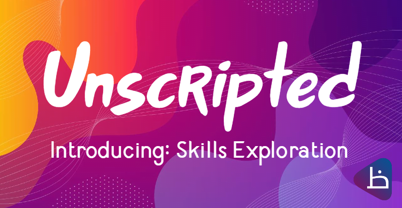 You are currently viewing Unscripted: Skills Exploration