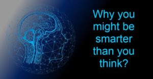Read more about the article 2. Why you might be smarter than you think?
