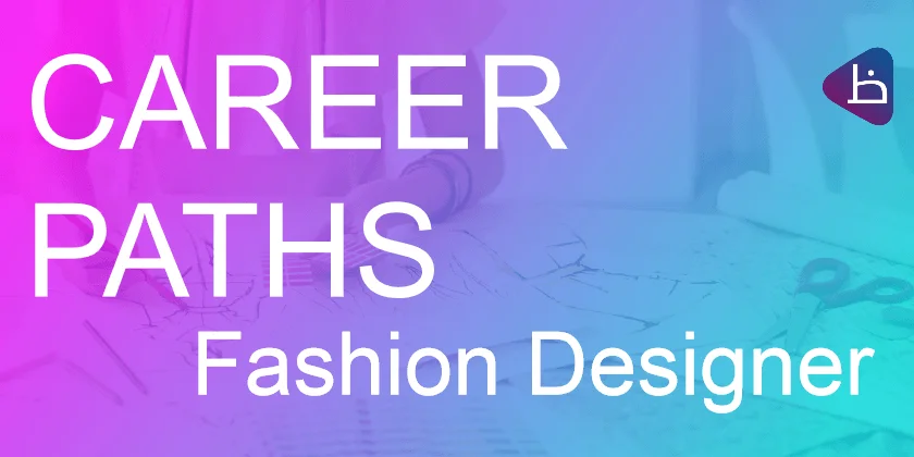 You are currently viewing CAREER PATHS: Fashion Designer