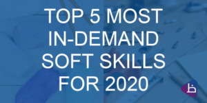 Read more about the article TOP 5 SOFT SKILLS for 2020